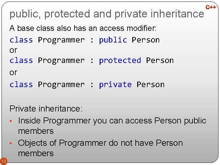 public, protected and private inheritance A base class also has an access modifier: class