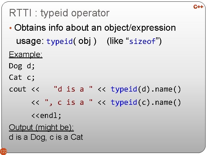 RTTI : typeid operator • Obtains info about an object/expression usage: typeid( obj )