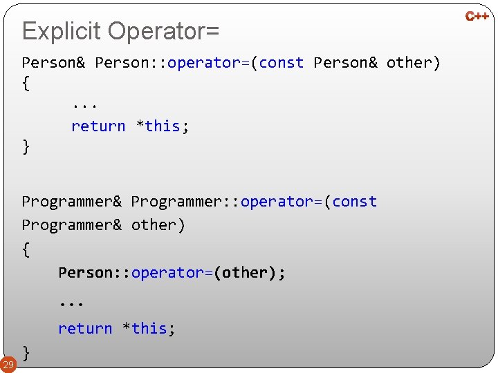 Explicit Operator= Person& Person: : operator=(const Person& other) { . . . return *this;