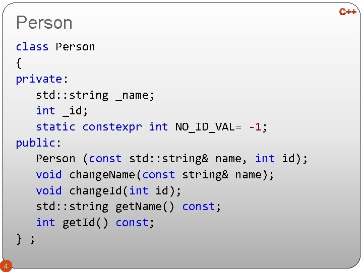 Person class Person { private: std: : string _name; int _id; static constexpr int