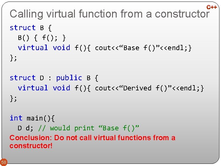 Calling virtual function from a constructor struct B { B() { f(); } virtual