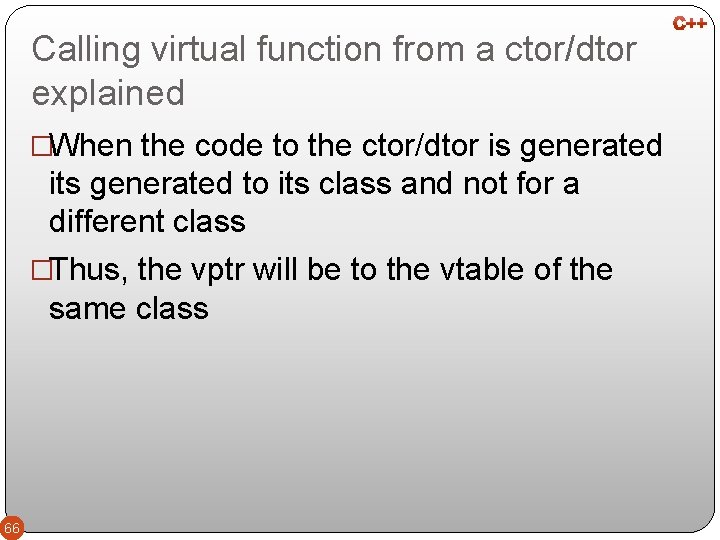 Calling virtual function from a ctor/dtor explained �When the code to the ctor/dtor is