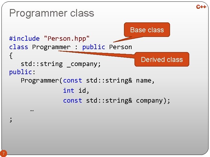 Programmer class Base class #include "Person. hpp" class Programmer : public Person { Derived