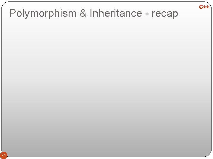 Polymorphism & Inheritance - recap 71 