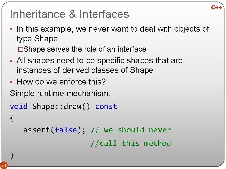 Inheritance & Interfaces • In this example, we never want to deal with objects