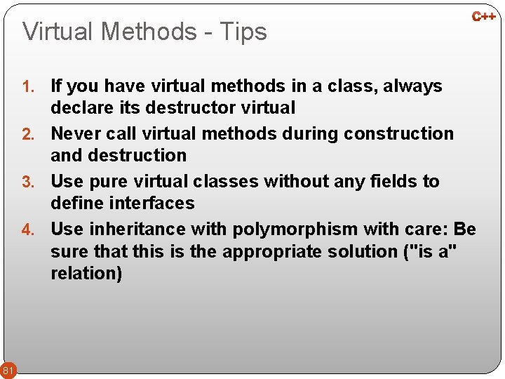 Virtual Methods - Tips 1. If you have virtual methods in a class, always