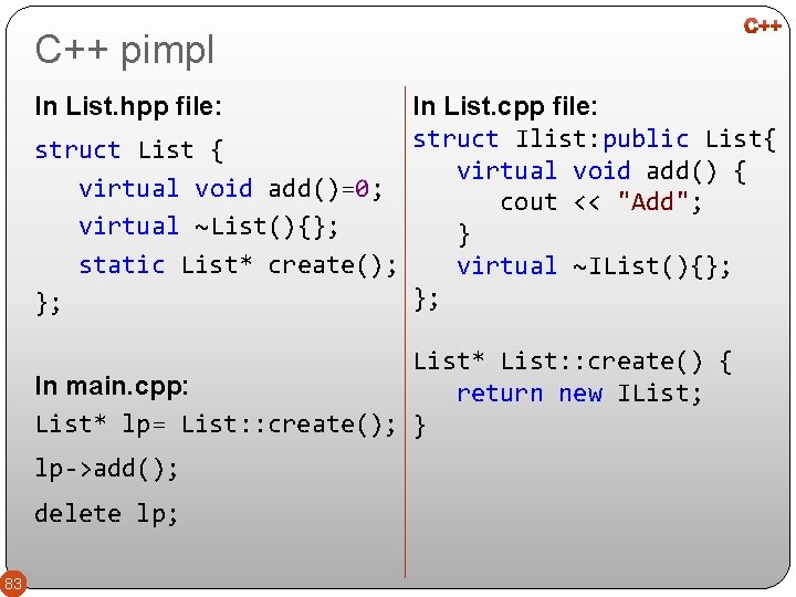 C++ pimpl In List. hpp file: In List. cpp file: struct Ilist: public List{