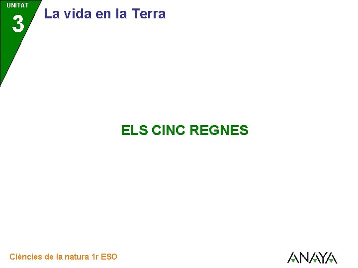 UNITAT 3 La vida en la Terra ELS CINC REGNES Ciències de la natura