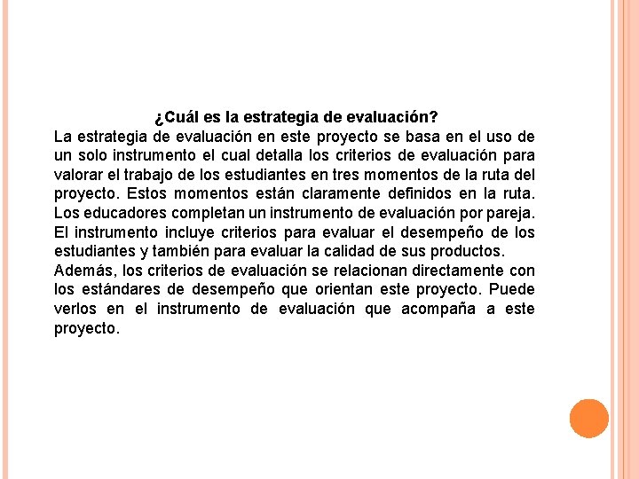 ¿Cuál es la estrategia de evaluación? La estrategia de evaluación en este proyecto se