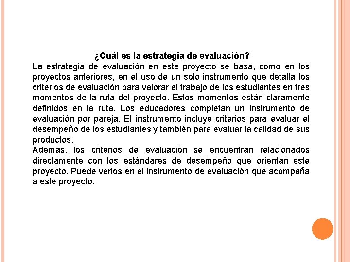 ¿Cuál es la estrategia de evaluación? La estrategia de evaluación en este proyecto se