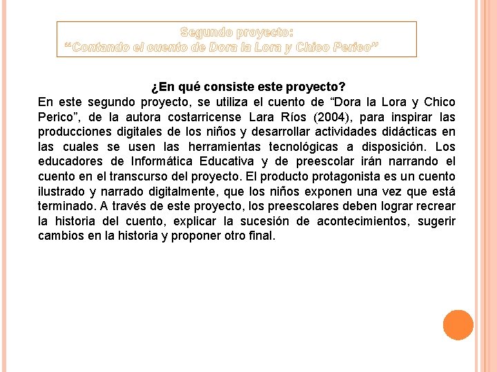 Segundo proyecto: “Contando el cuento de Dora la Lora y Chico Perico” ¿En qué