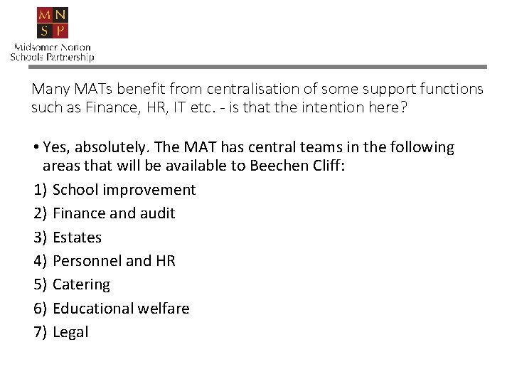 Many MATs benefit from centralisation of some support functions such as Finance, HR, IT