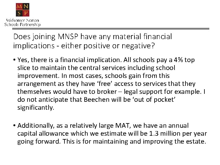 Does joining MNSP have any material financial implications - either positive or negative? •