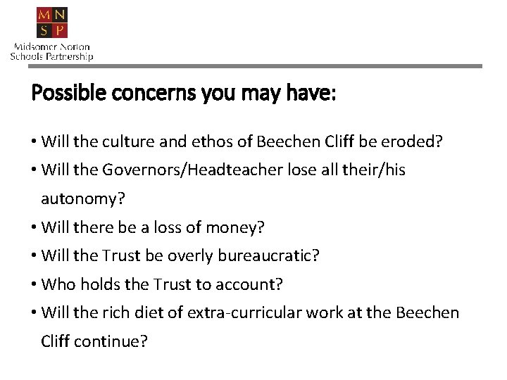 Possible concerns you may have: • Will the culture and ethos of Beechen Cliff