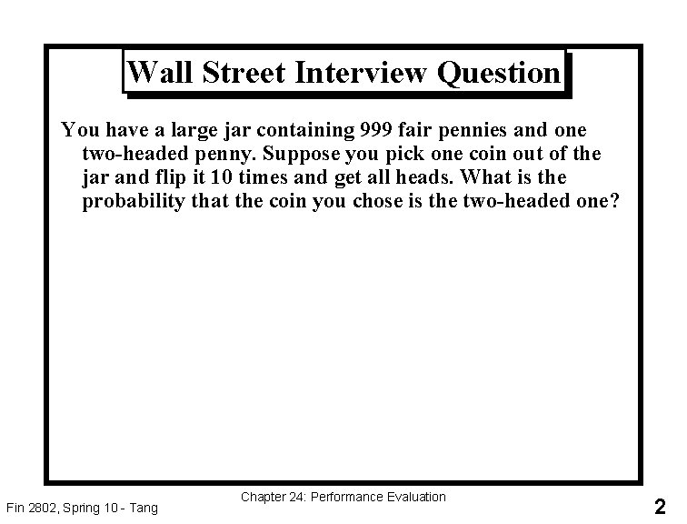 Wall Street Interview Question You have a large jar containing 999 fair pennies and