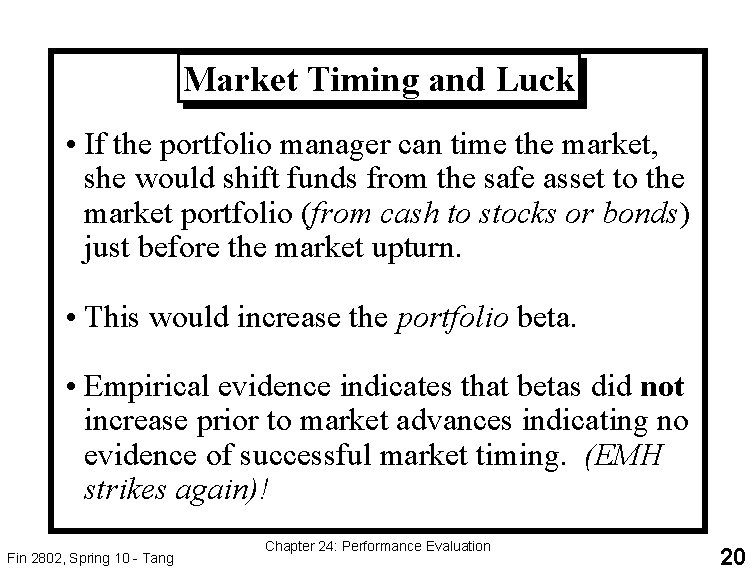 Market Timing and Luck • If the portfolio manager can time the market, she