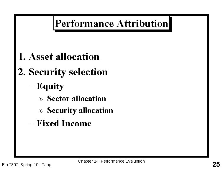 Performance Attribution 1. Asset allocation 2. Security selection – Equity » Sector allocation »