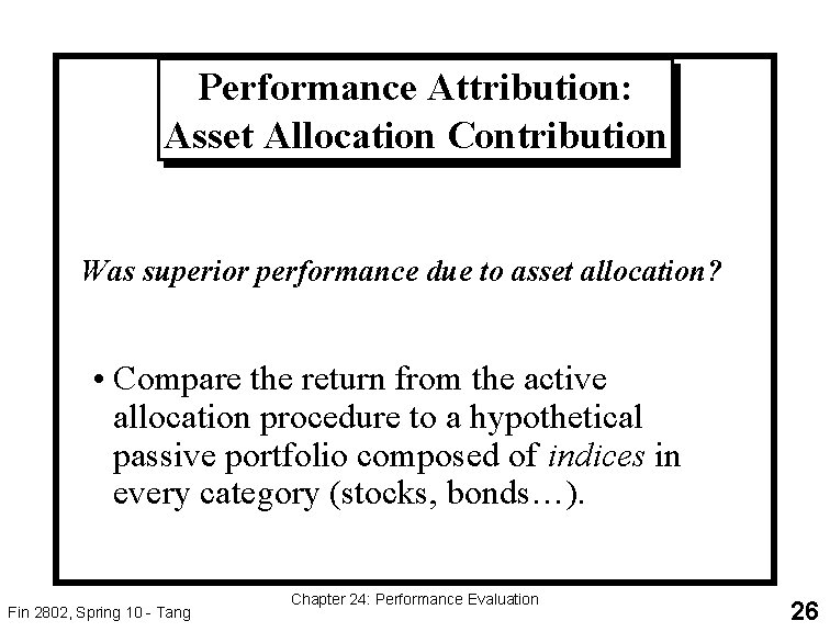 Performance Attribution: Asset Allocation Contribution Was superior performance due to asset allocation? • Compare