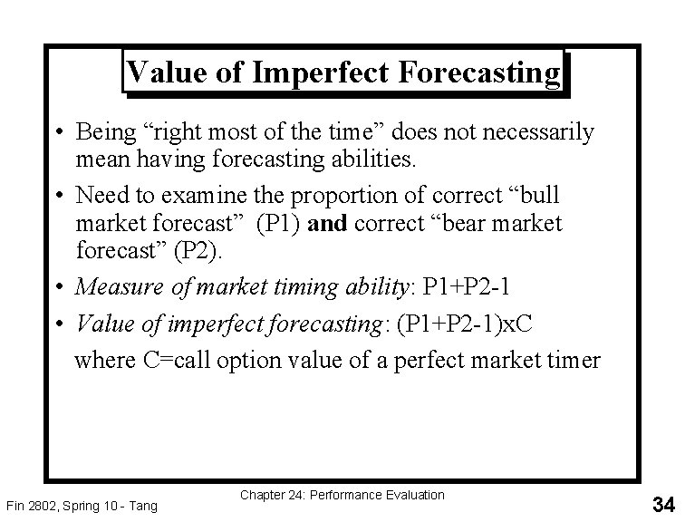 Value of Imperfect Forecasting • Being “right most of the time” does not necessarily