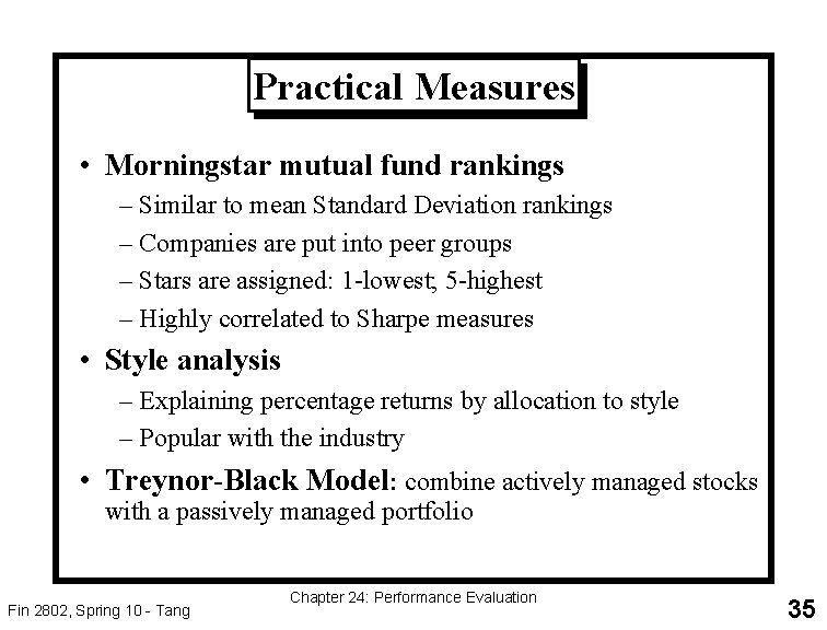 Practical Measures • Morningstar mutual fund rankings – Similar to mean Standard Deviation rankings