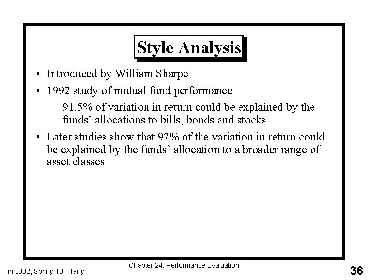 Style Analysis • Introduced by William Sharpe • 1992 study of mutual fund performance