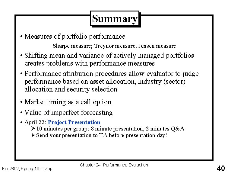 Summary • Measures of portfolio performance Sharpe measure; Treynor measure; Jensen measure • Shifting