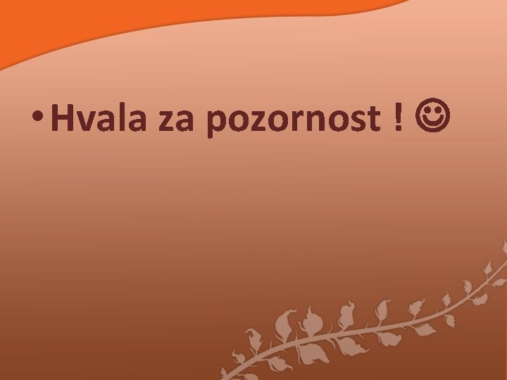 • Hvala za pozornost ! • Hvala za pozornost !