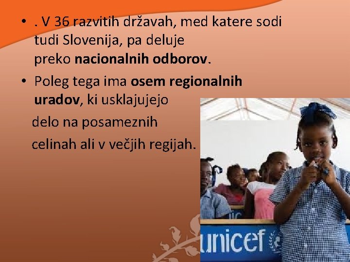 • . V 36 razvitih državah, med katere sodi tudi Slovenija, pa deluje • . V 36 razvitih državah, med katere sodi tudi Slovenija, pa deluje
