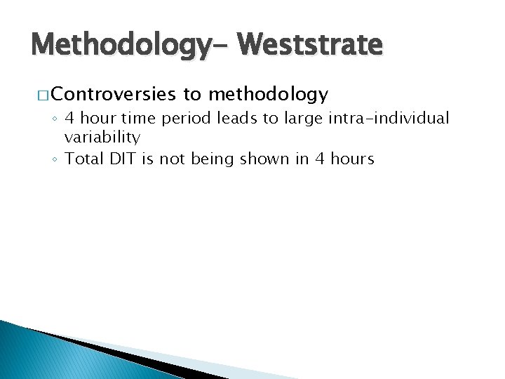 Methodology- Weststrate � Controversies to methodology ◦ 4 hour time period leads to large