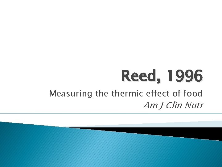 Reed, 1996 Measuring thermic effect of food Am J Clin Nutr 