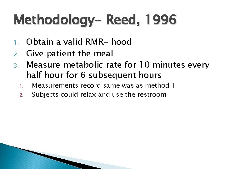 Methodology- Reed, 1996 Obtain a valid RMR- hood Give patient the meal Measure metabolic