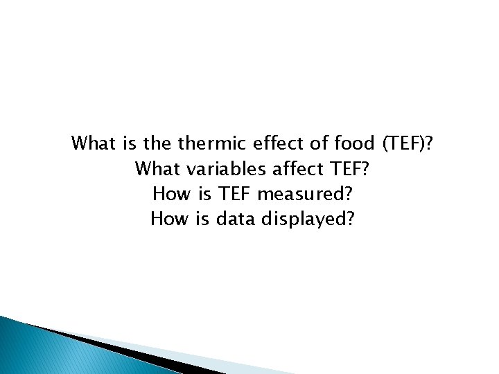 What is thermic effect of food (TEF)? What variables affect TEF? How is TEF