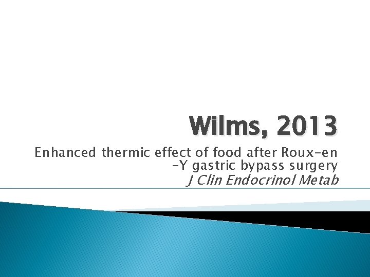 Wilms, 2013 Enhanced thermic effect of food after Roux-en -Y gastric bypass surgery J