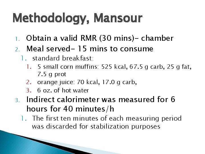 Methodology, Mansour 1. 2. Obtain a valid RMR (30 mins)- chamber Meal served- 15