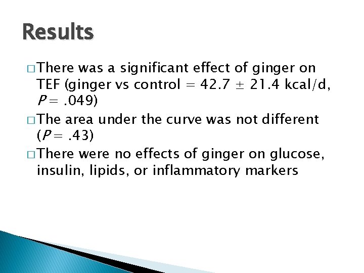 Results � There was a significant effect of ginger on TEF (ginger vs control