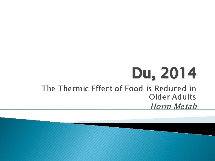 Du, 2014 Thermic Effect of Food is Reduced in Older Adults Horm Metab 