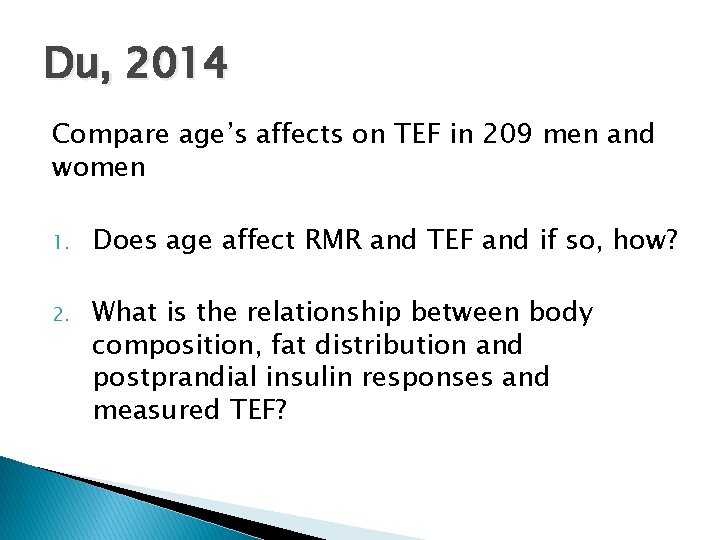 Du, 2014 Compare age’s affects on TEF in 209 men and women 1. Does