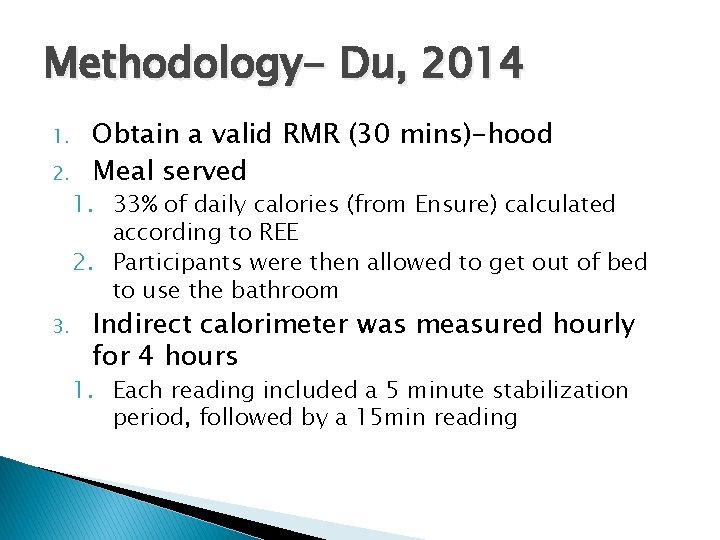 Methodology- Du, 2014 1. 2. 3. Obtain a valid RMR (30 mins)-hood Meal served