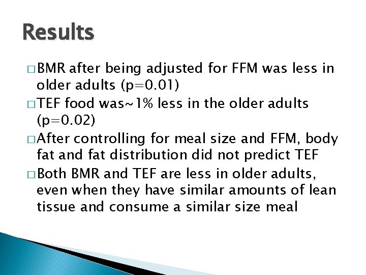 Results � BMR after being adjusted for FFM was less in older adults (p=0.