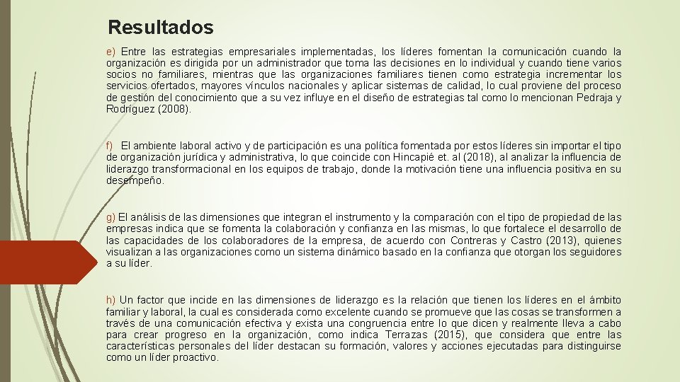 Resultados e) Entre las estrategias empresariales implementadas, los líderes fomentan la comunicación cuando la