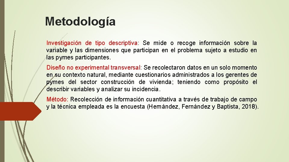 Metodología Investigación de tipo descriptiva: Se mide o recoge información sobre la variable y