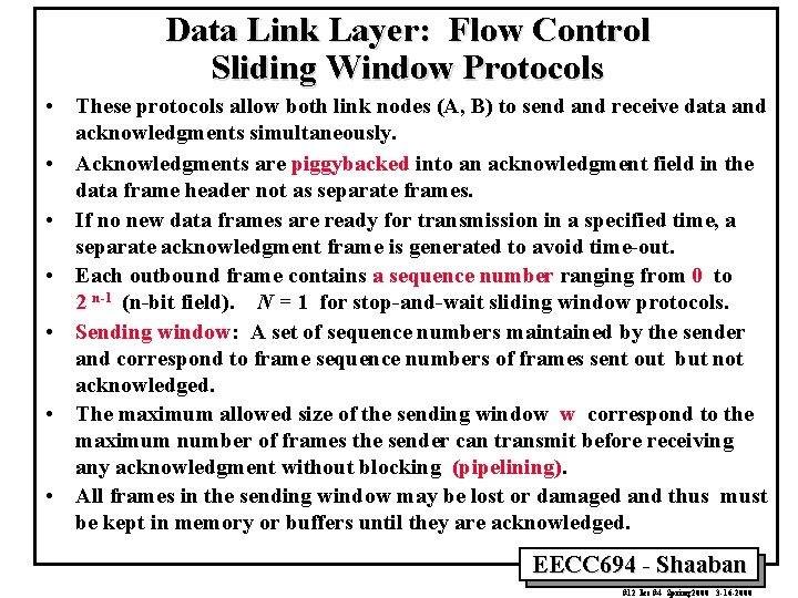 Data Link Layer: Flow Control Sliding Window Protocols • These protocols allow both link