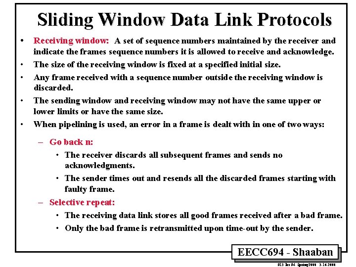 Sliding Window Data Link Protocols • • • Receiving window: A set of sequence