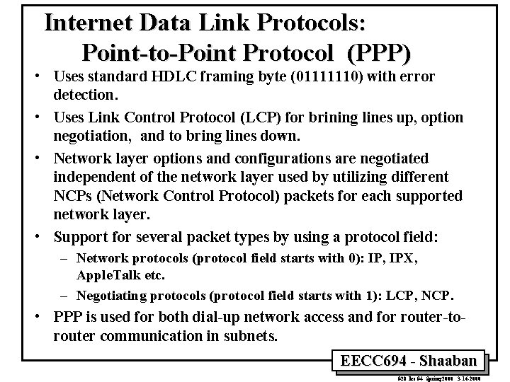 Internet Data Link Protocols: Point-to-Point Protocol (PPP) • Uses standard HDLC framing byte (01111110)