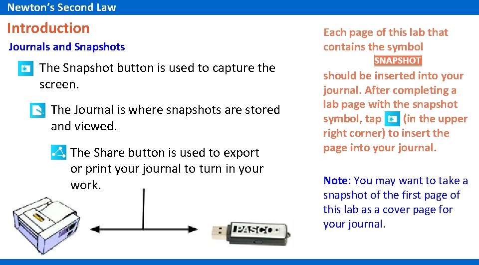 Newton’s Second Law Introduction Journals and Snapshots The Snapshot button is used to capture Newton’s Second Law Introduction Journals and Snapshots The Snapshot button is used to capture