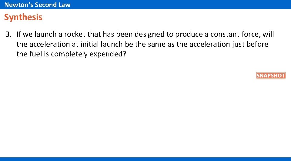 Newton’s Second Law Synthesis 3. If we launch a rocket that has been designed Newton’s Second Law Synthesis 3. If we launch a rocket that has been designed