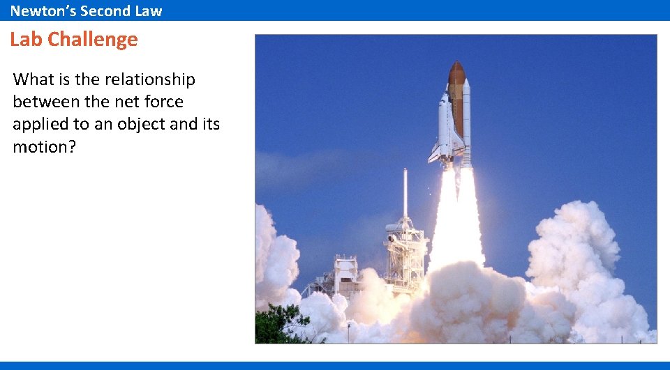 Newton’s Second Law Lab Challenge What is the relationship between the net force applied Newton’s Second Law Lab Challenge What is the relationship between the net force applied