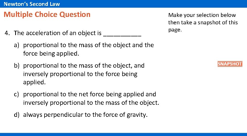 Newton’s Second Law Multiple Choice Question 4. The acceleration of an object is ______ Newton’s Second Law Multiple Choice Question 4. The acceleration of an object is ______