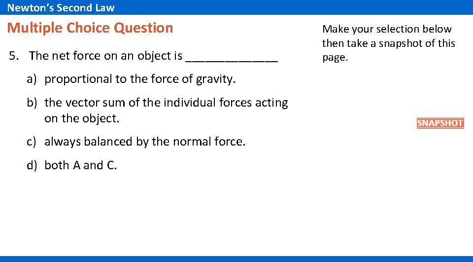 Newton’s Second Law Multiple Choice Question 5. The net force on an object is Newton’s Second Law Multiple Choice Question 5. The net force on an object is