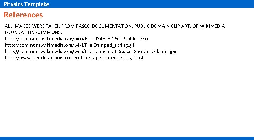 Physics Template References ALL IMAGES WERE TAKEN FROM PASCO DOCUMENTATION, PUBLIC DOMAIN CLIP ART, Physics Template References ALL IMAGES WERE TAKEN FROM PASCO DOCUMENTATION, PUBLIC DOMAIN CLIP ART,